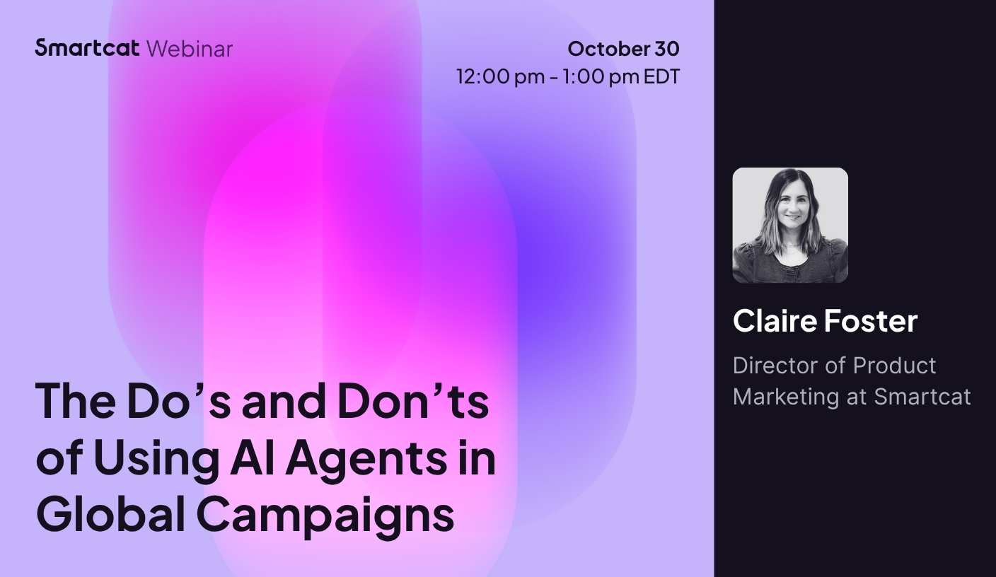 The Do’s and Don’ts 
of Using AI Agents in 
Global Campaigns