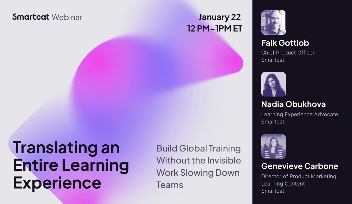 Translating an Entire Learning Experience: Build Global Training Without the Invisible Work Slowing Down Teams 